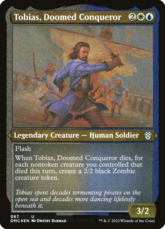Tobias- Doomed Conqueror (Foil Etched)